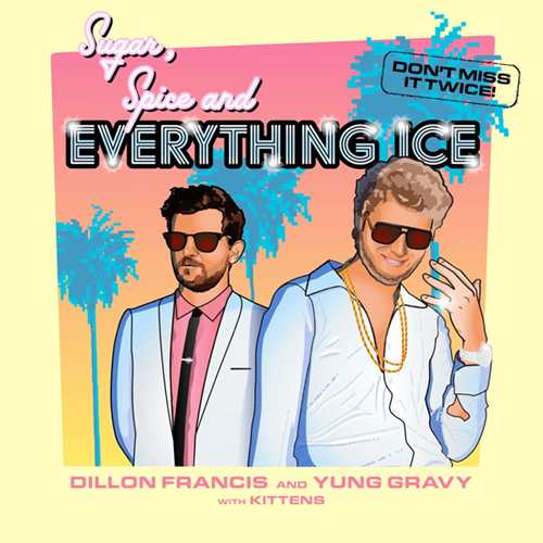 Dillon Francis & Yung Gravy: Sugar, Spice and Everything Ice Tour 